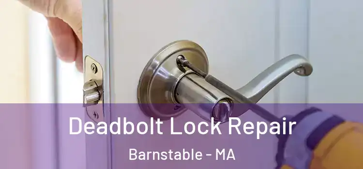 Deadbolt Lock Repair Barnstable - MA